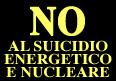 No al suicidio energetico nucleare!